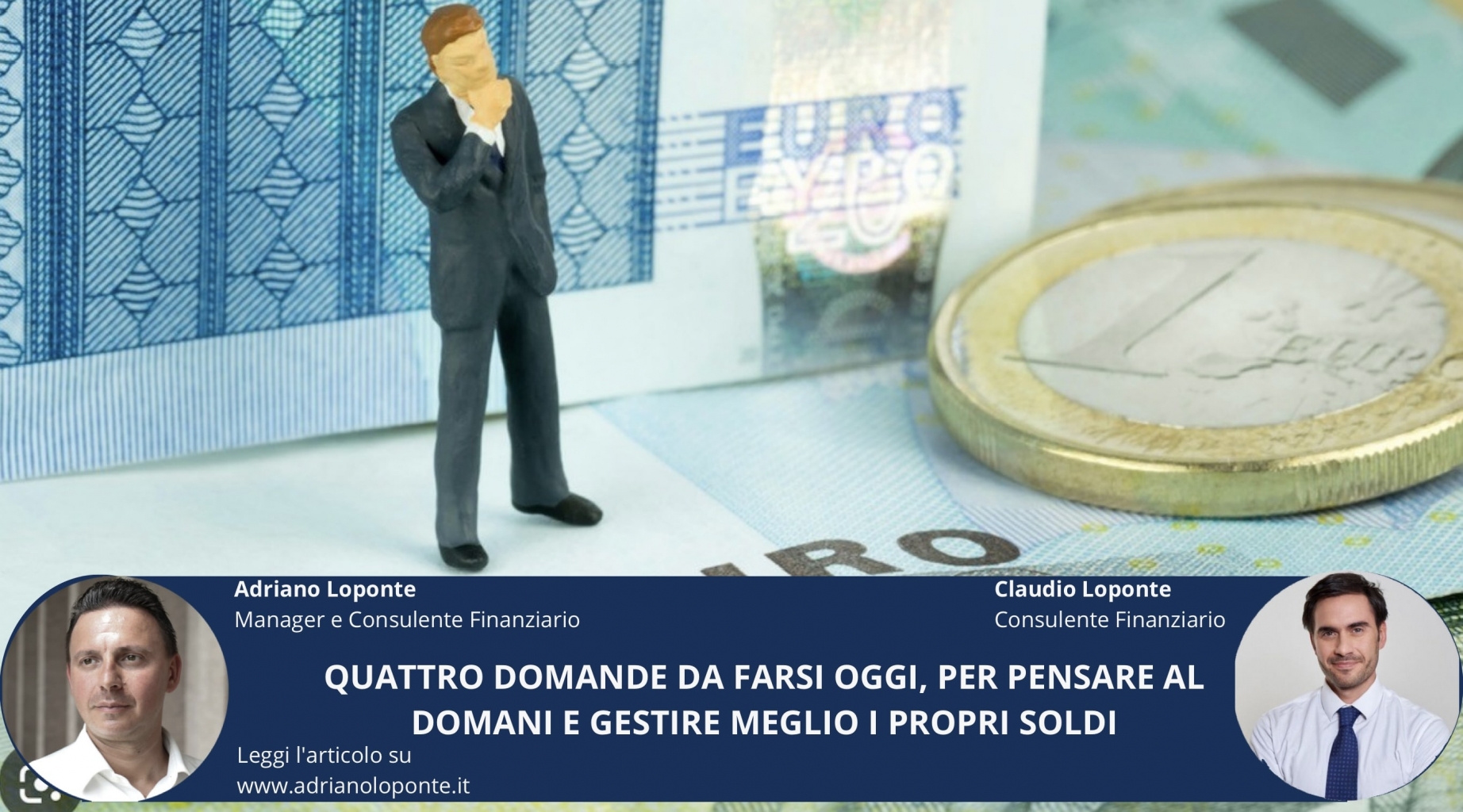 Rappresentazione visiva dell'articolo: Quattro domande da farsi oggi, per pensare al domani e gestire meglio i propri soldi